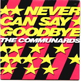 Communards - Never Can Say Goodbye